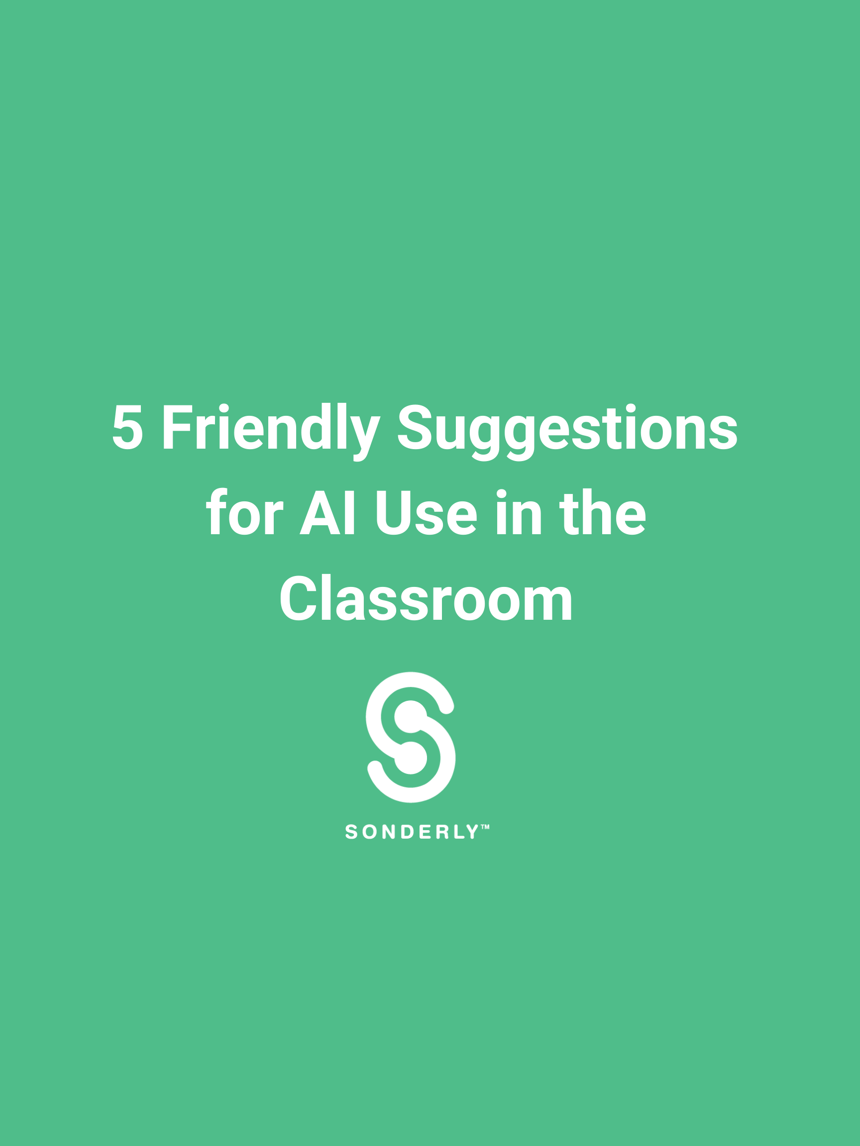 //www.sonderly.io/_im/post/s22435/sgfi22480/0/0/tips-for-ai-use-in-classroom-1.png